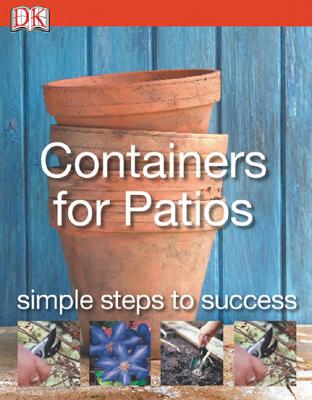 Simple Steps to Success: Containers for Patios - Bourne, Val, and Rosenfeld, Richard