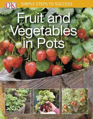 Simple Steps to Success: Fruit and Vegetables in Pots - DK