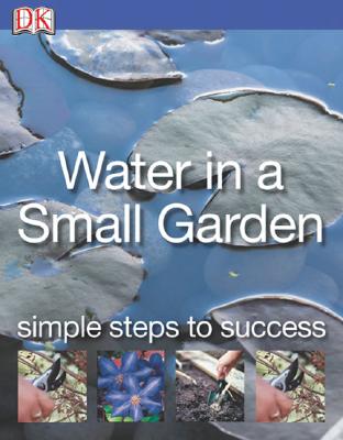 Simple Steps to Success: Water Gardening - Carter, John, and Laux, Constance