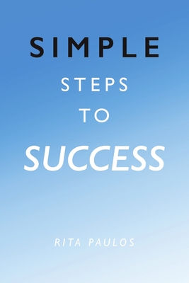 Simple Steps to Success - Paulos, Rita