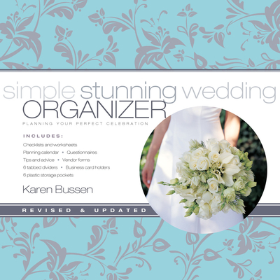 Simple Stunning Wedding Organizer, Revised Edition:Planning Your: Planning Your Perfect Celebration - Bussen, Karen