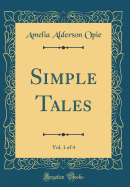 Simple Tales, Vol. 1 of 4 (Classic Reprint)