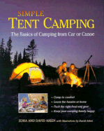 Simple Tent Camping: The Basics of Camping from Car or Canoe - Aiken, Zora, and Aiken, David