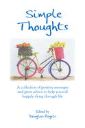 Simple Thoughts: A Collection of Positive Messages and Great Advice to Help You Roll Happily Along Through Life