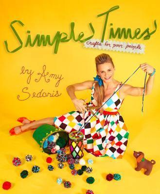 Simple Times: Crafts for Poor People - Sedaris, Amy