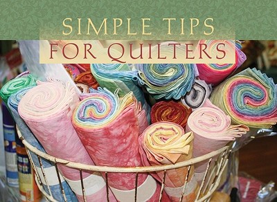 Simple Tips for Quilters - Compiled (Compiled by), and Barbour Publishing, and Harris, Lisa