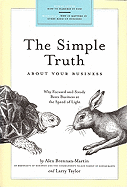 Simple Truth about Your Business: Why Focused and Steady Beats Business at the Speed of Light