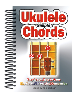 Simple Ukulele Chords: Easy-to-Use, Easy-to-Carry, The Essential Playing Companion - Jackson, Jake