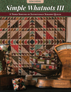 Simple Whatnots III: A Third Serving of Satisfyingly Scrappy Quilts