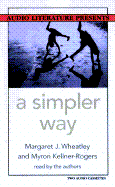 Simpler Way Audio - Wheatley, Margaret (Read by), and Kellner-Rogers, Myron (Read by)