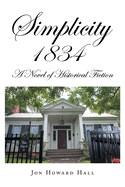 Simplicity 1834: A Novel of Historical Fiction