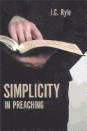 Simplicity in Preaching - Ryle, John Charles, BP.