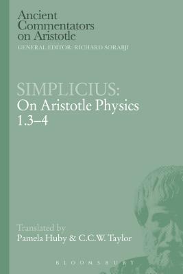 Simplicius: On Aristotle Physics 1.3-4 - Simplicius, and Taylor, C C W (Translated by), and Huby, Pamela (Translated by)