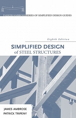 Simplified Design of Steel Structures - Ambrose, James, and Tripeny, Patrick