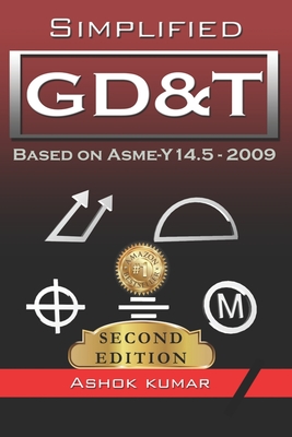 Simplified GD&T: Based on ASME-Y 14.5-2009 - Kumar, Ashok