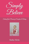 Simply Believe: Trusting God's Promises for Conception & Delivery