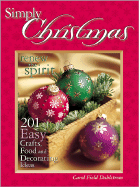 Simply Christmas: Renew the Spirit: 201 Easy Crafts, Food and Decorating Ideas