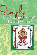 Simply Fortune Telling with Playing Cards: Reveal Your Future with This Favourite Method