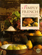 Simply French: Light, Fresh, and Healthy Dishes from a Classic Cuisine