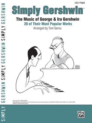 Simply Gershwin: The Music of George & Ira Gershwin -- 20 of Their Most Popular Works - Gershwin, George (Composer), and Gerou, Tom (Composer)