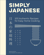 Simply Japanese: 100 Authentic Recipes for Easy Home Cooking