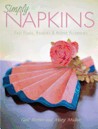 Simply Napkins: Fast Folds, Finishes & Festive Flourishes