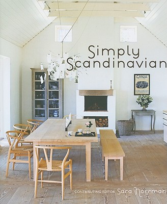 Simply Scandinavian - Norman, Sara (Editor), and Englund, Magnus (Text by), and Clifton-Mogg, Caroline (Text by)