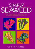 Simply Seaweed: A Book of Tempting Recipes for Samphire, Seaweed and Sea Vegetables