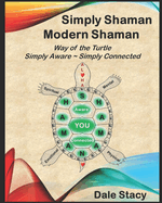 Simply Shaman Modern Shaman: Way of the Turtle Simply Aware & Simply Connected