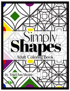 Simply Shapes: Adult Coloring Book