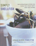 Simply Shellfish: Quick and Easy Recipes for Shrimp, Crab,