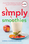 Simply Smoothies: Fresh & Fast Diabetes-Friendly Snacks & Complete Meals