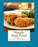Simply Soul Food: 60 Super #Delish Traditional Soul Food Recipes