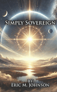 Simply Sovereign: An Introduction to Big God Theology