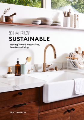 Simply Sustainable: Moving Toward Plastic-Free, Low-Waste Living - Cameron, Lily