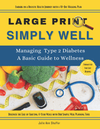 Simply Well Large Print: Managing Type 2 Diabetes A Basic Guide to Wellness