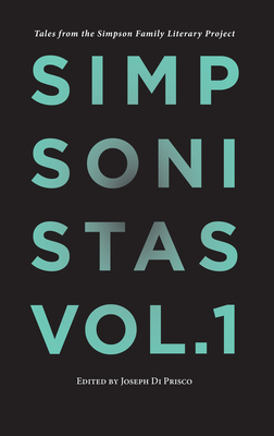 Simpsonistas, Vol. 1: Tales from the Simpson Literary Project - Di Prisco, Joseph (Editor), and Carol Oates, Joyce (Contributions by), and Johnson, T Geronimo (Contributions by)
