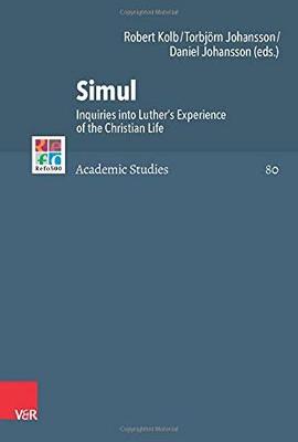 Simul: Inquiries Into Luther's Experience of the Christian Life - Bayer, Oswald (Contributions by), and Brown, Christopher B, and Frank, Gunter