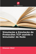 Simula??o e Emula??o de Protocolos TCP usando o Simulador de Rede