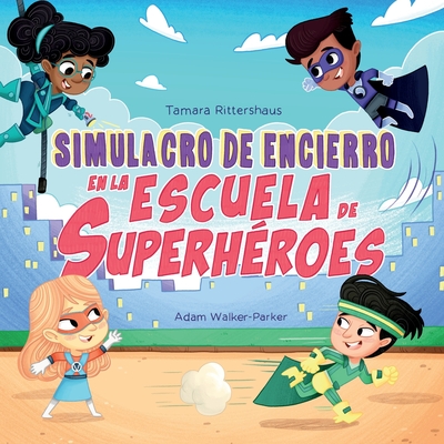 Simulacro de Encierro en la Escuela de Superh?roes: Lockdown Drill at Superhero School (Spanish Edition) - Walker-Parker, Adam (Illustrator), and Rittershaus, Tamara