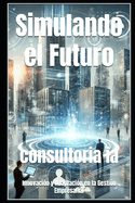 Simulando el Futuro: Innovaci?n y Adaptaci?n en la Gesti?n Empresarial