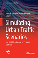 Simulating Urban Traffic Scenarios: 3rd SUMO Conference 2015 Berlin, Germany
