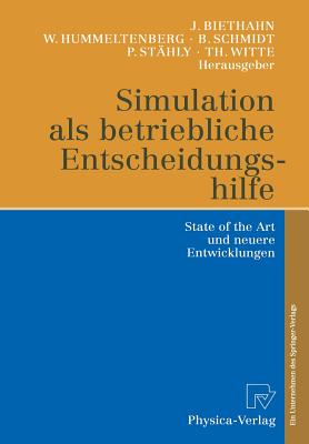 Simulation ALS Betriebliche Entscheidungshilfe: State of the Art Und Neuere Entwicklungen - Biethahn, Jrg (Editor), and Hummeltenberg, Wilhelm (Editor), and Schmidt, Bernd (Editor)