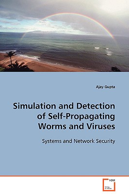Simulation and Detection of Self-Propagating Worms and Viruses - Gupta, Ajay
