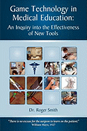 Simulation and Game Technology in Medical Education: An Inquiry Into the Effectiveness of New Tools