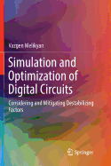 Simulation and Optimization of Digital Circuits: Considering and Mitigating Destabilizing Factors