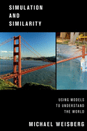 Simulation and Similarity: Using Models to Understand the World