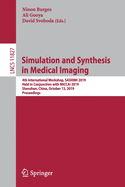 Simulation and Synthesis in Medical Imaging: 4th International Workshop, Sashimi 2019, Held in Conjunction with Miccai 2019, Shenzhen, China, October 13, 2019, Proceedings
