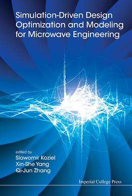 Simulation-Driven Design Optimization and Modeling for Microwave Engineering - Koziel, Slawomir (Editor), and Yang, Xin-She (Editor), and Zhang, Qi-Jun