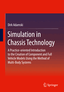 Simulation in Chassis Technology: A Practice-Oriented Introduction to the Creation of Component and Full Vehicle Models Using the Method of Multi-Body Systems